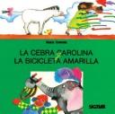 Cover for La Cebra Carolina y La Bicicleta Amarilla / Carolina The Zebra and Yellow Bicycle (Primera Lectura / First Reading)