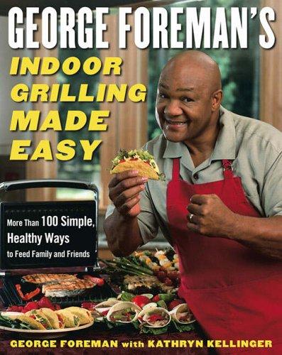 Cover for George Foreman's Indoor Grilling Made Easy
