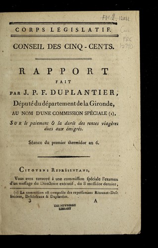 Cover for Rapport fait par J.P.F. Duplantier, de pute  du de partement de la Gironde, au nom d'une commission spe ciale, sur le paiement & la dure e des rentes viage  res dues aux e migre s