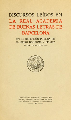 Cover for Discursos leídos en la Real Academía de Buenas Letras de Barcelona, en la recepción pública de Isidro Bonsoms y Sicart, el día 9 de mayo de 1907
