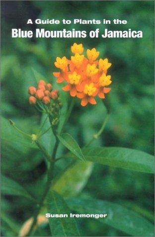 Cover for A guide to plants in the Blue Mountains of Jamaica