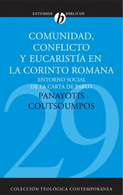 Cover for Comunidad Conflicto Y Eucarista En La Corinto Romana Entorno Social De La Carta De Pablo