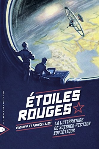 Cover for Etoiles rouges : La littérature de science-fiction soviétique