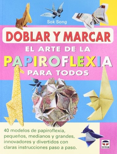 Cover for Doblar y marcar. EL arte de la papiroflexia para todos