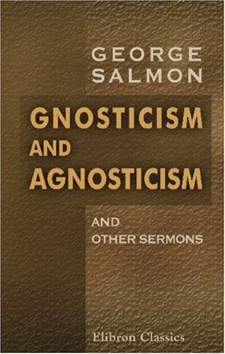 Cover for Gnosticism and Agnosticism, and Other Sermons