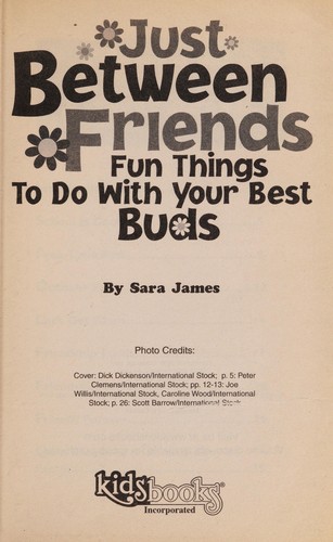 Cover for Just Between Friends Fun Things To Do With Your Best Buds