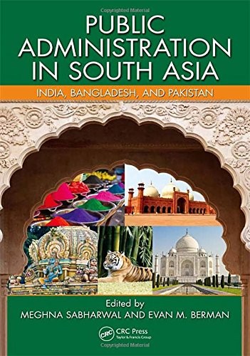 Cover for Public Administration in South Asia: India, Bangladesh, and Pakistan (Public Administration and Public Policy)