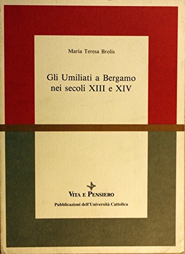 Cover for Gli umiliati a Bergamo nei secoli XIII e XIV