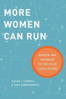 Cover for More Women Can Run Gender And Pathways To The State Legislatures