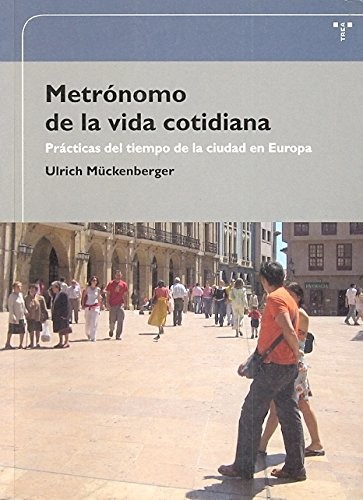 Cover for Metrónomo de la vida cotidiana. Prácticas del tiempo de la ciudad en Europa