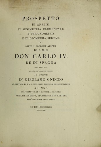 Cover for Prospetto di analisi di geometria elementare e trigonometria e di geometria sublime. Che sotto i gloriosi auspicj di S.M.C. Don Carlo IV. re di Spagna, ecc. ... propone all' esame del pubblico