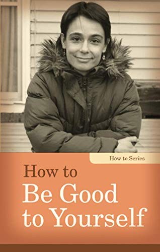 Cover for How to Be Good to Yourself