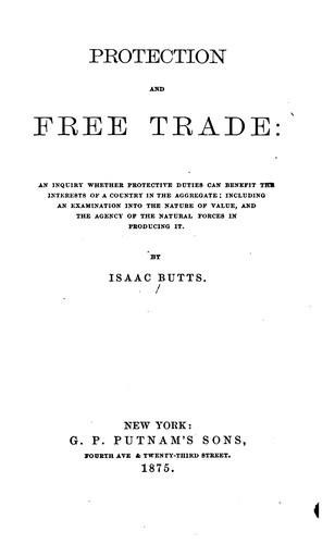 Cover for Protection and Free Trade: An Inquiry Whether Protective Duties Can Benefit the Interests of a ...