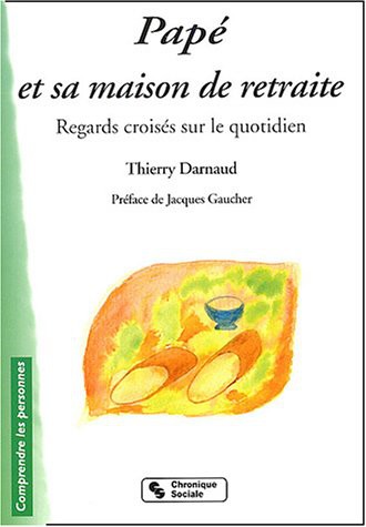 Cover for Papé et sa maison de retraite, regards croisés sur le quotidien petit guide à l'attention des usagers et autres habitants des institutions d'hébergement pour personnes âgées