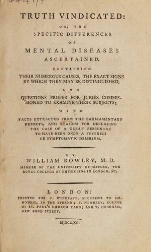 Cover for Truth vindicated; or, the specific differences of mental diseases ascertained. Containing their ... causes ... signs ... and questions proper for juries ... with ... reasons for declaring the case of a great personage [George III] to have been only a feverish or symptomatic delirium