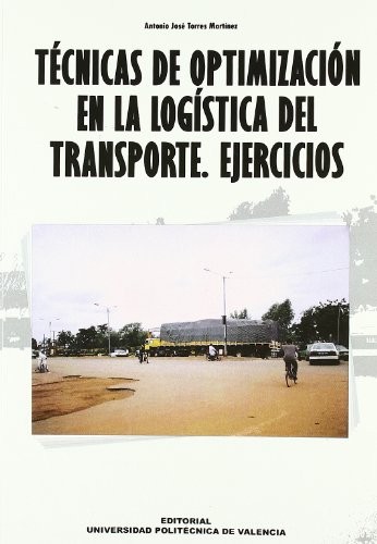 Cover for TÉCNICAS DE OPTIMIZACIÓN EN LA LOGÍSTICA DEL TRANSPORTE - EJERCICIOS