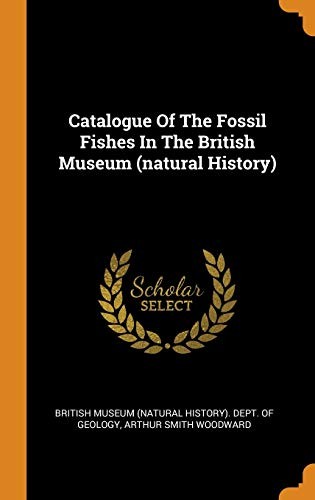 Cover for Catalogue of the Fossil Fishes in the British Museum (natural History)