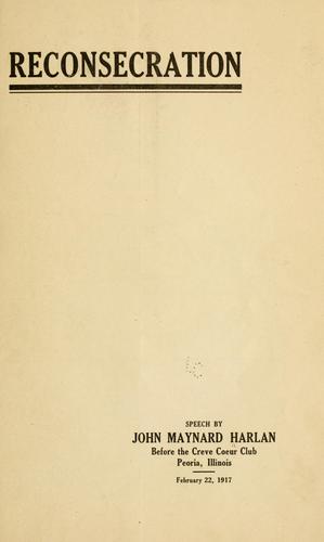 Cover for Reconsecration: speech by John Maynard Harlan, before the Creve Coeur club, Peoria, Ill., February 22, 1917.