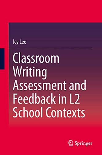 Cover for Classroom Writing Assessment and Feedback in L2 School Contexts