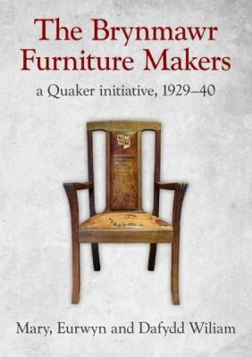 Cover for The Brynmawr Furniture Makers A Quaker Initiative 192940