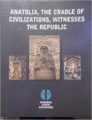 Cover for Anatolia, The Cradle of Civilizations, Witnesses the Republic