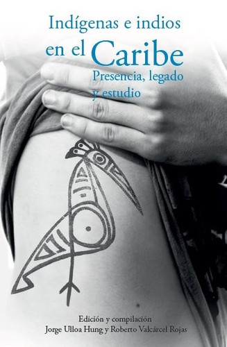 Cover for Indígenas e indios en el Caribe presencia, legado y estudio