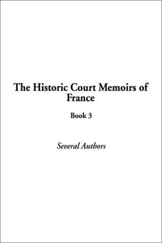 Cover for The Historic Court Memoirs of France, Book 3 (Historic Court Memoirs of France)