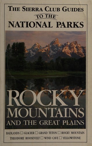 Cover for The Sierra Club guides to the national parks of the Rocky Mountains and the Great Plains