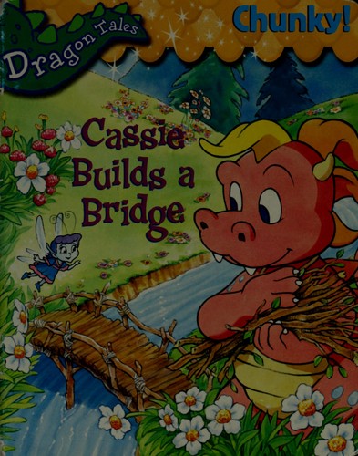 Cover for Cassie Builds a Bridge (Dragon Tales)