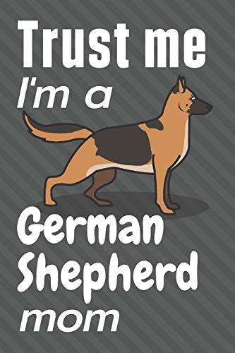 Cover for Trust me, I'm a German Shepherd mom