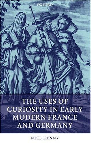 Cover for The uses of curiosity in early modern France and Germany
