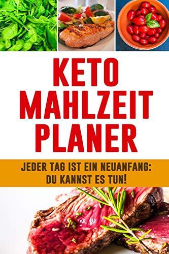 Cover for Keto Mahlzeitplaner : Jeder Tag ist ein Neuanfang