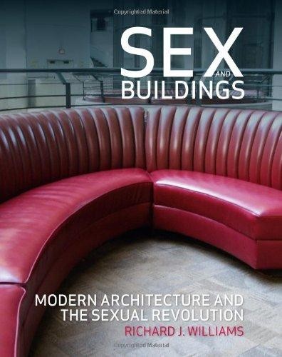 Cover for Sex and buildings : modern architecture and the sexual revolution