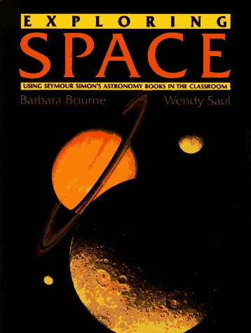 Cover for Exploring Space: Using Seymour Simon's Astronomy Books in the Classroom