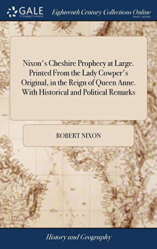 Cover for Nixon's Cheshire Prophecy at Large. Printed from the Lady Cowper's Original, in the Reign of Queen Anne. with Historical and Political Remarks