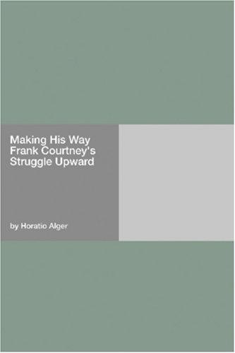Cover for Making His Way Frank Courtney's Struggle Upward