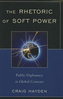 Cover for The Rhetoric of Soft Power
            
                Lexington Studies in Political Communication