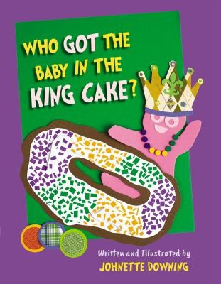 Cover for Who Got the Baby in the King Cake?