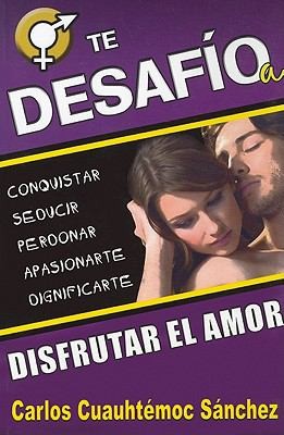 Cover for Te Desafio A Disfrutar el Amor  I Challenge You to Enjoy Love