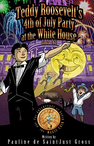 Cover for Teddy Roosevelt's 4th of July Party at the White House Part 1