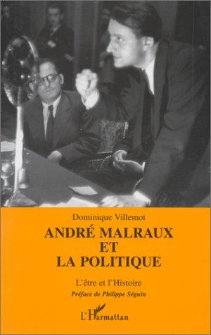 Cover for André Malraux et la politique, ou, L'être et l'histoire