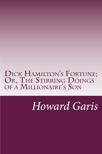 Cover for Dick Hamilton's Fortune; Or, The Stirring Doings of a Millionaire's Son