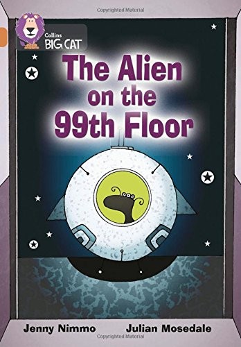Cover for The Alien on the 99th Floor (Collins Big Cat) (Bk. 1)
