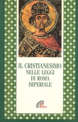 Cover for Il cristianesimo nelle leggi di Roma imperiale