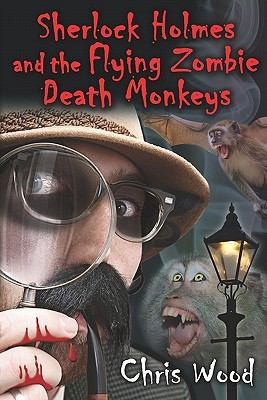 Cover for Sherlock Holmes and the Flying Zombie Death Monkeys