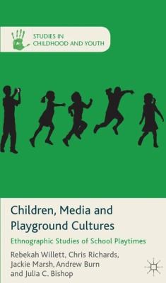 Cover for Children Media And Playground Cultures Ethnographic Studies Of School Playtimes