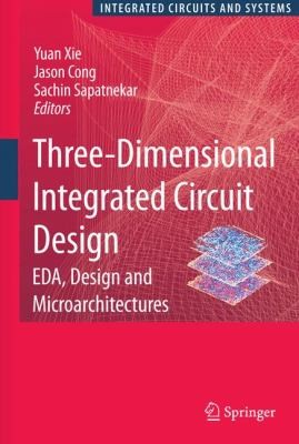 Cover for Threedimensional Integrated Circuit Design Eda Design And Microarchitectures