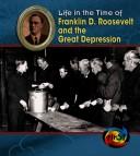 Cover for Franklin D. Roosevelt and the Great Depression (Life in the Time of)