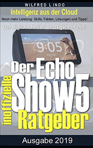 Cover for Echo Show 5 – der inoffizielle Ratgeber : Noch mehr Leistung