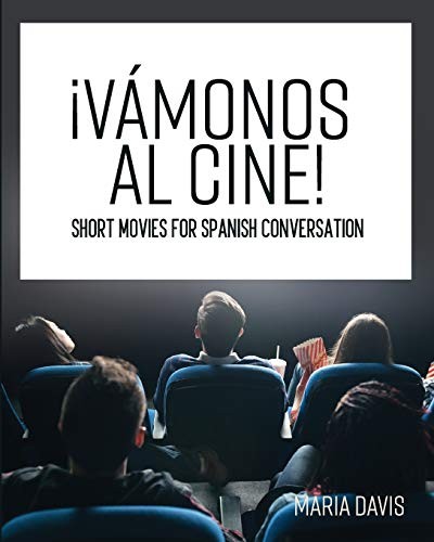 Cover for ¡Vámonos Al Cine! Short Movies for Spanish Conversation (First Edition)